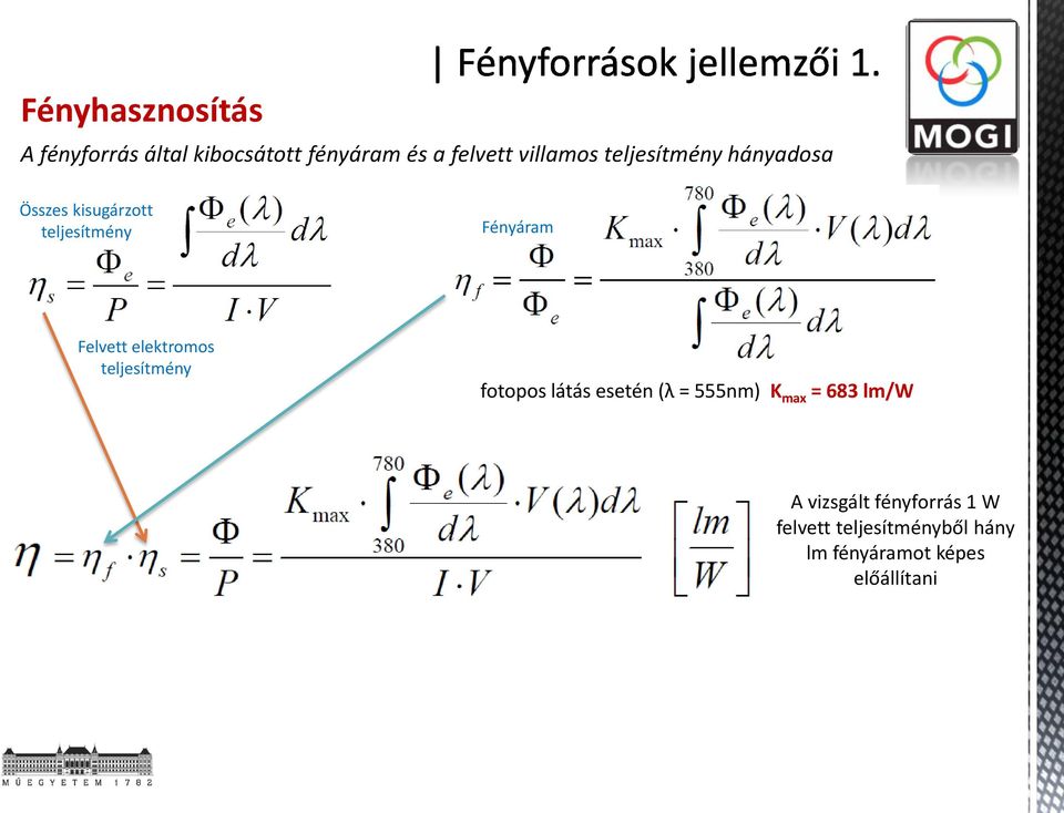 elektromos teljesítmény fotopos látás esetén (λ = 555nm) K max = 683 lm/w A