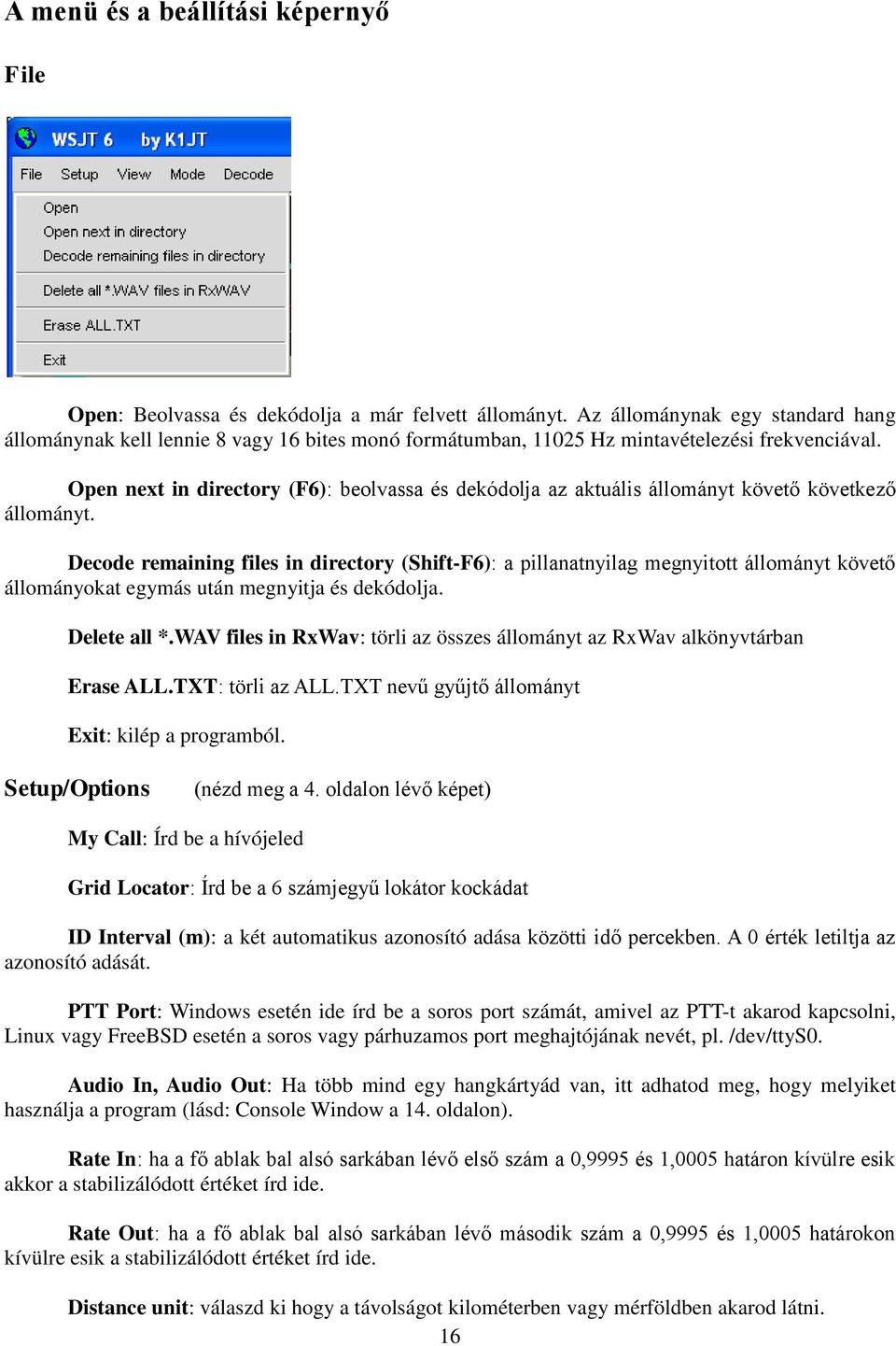 Open next in directory (F6): beolvassa és dekódolja az aktuális állományt követő következő állományt.