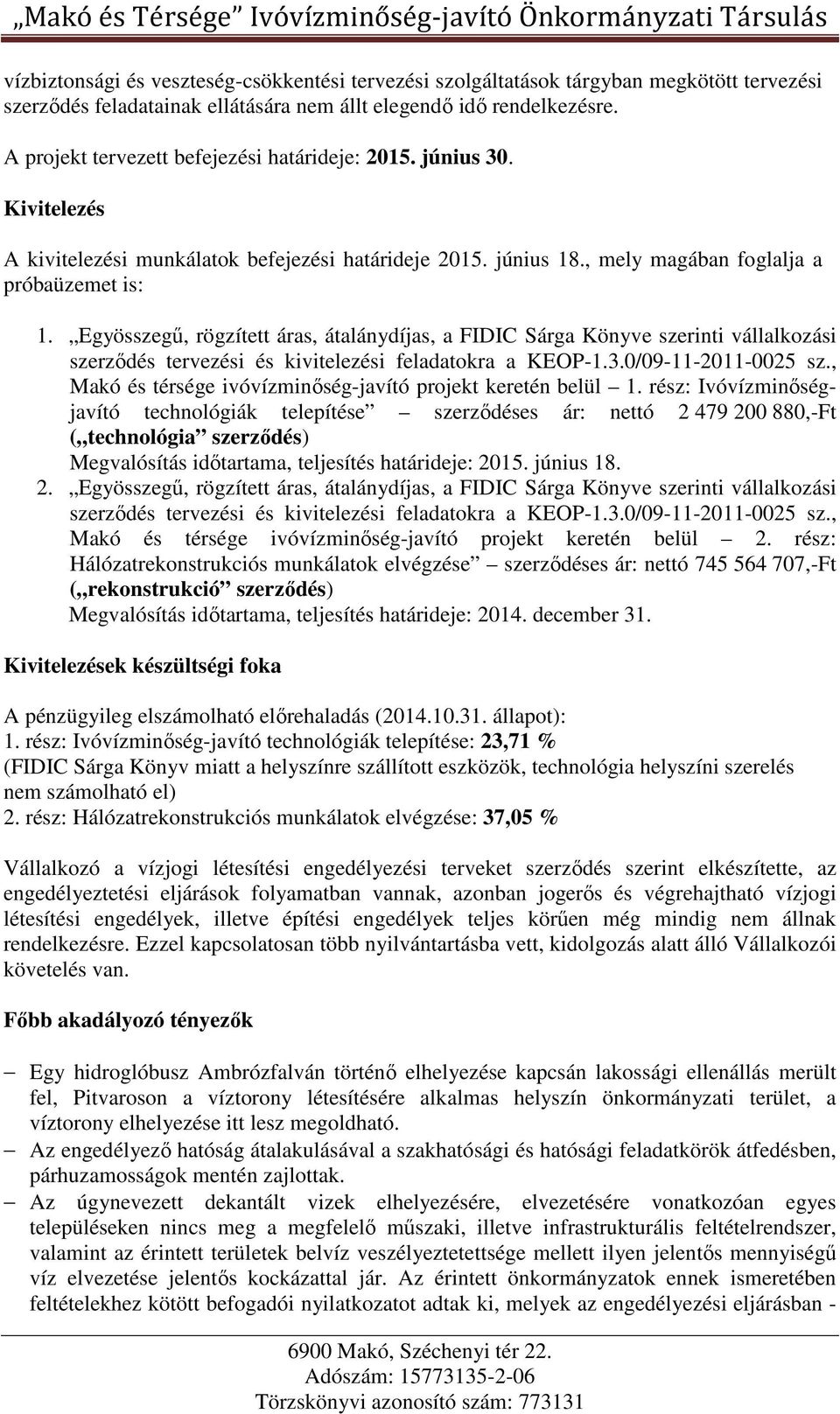 Egyösszegű, rögzített áras, átalánydíjas, a FIDIC Sárga Könyve szerinti vállalkozási szerződés tervezési és kivitelezési feladatokra a KEOP-1.3.0/09-11-2011-0025 sz.