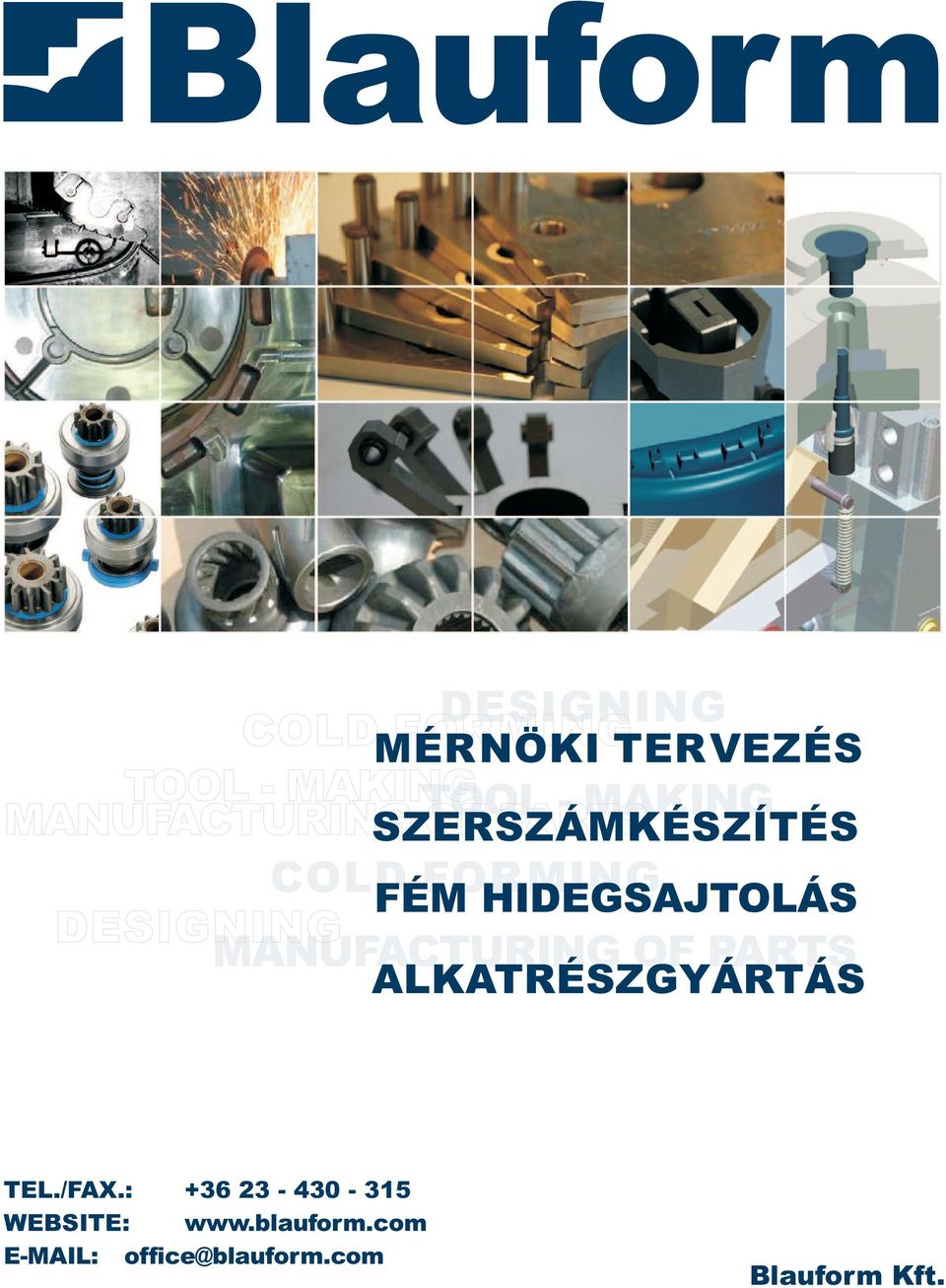 MANUFACTURING OF PARTS ALKATRÉSZGYÁRTÁS TEL./FAX.