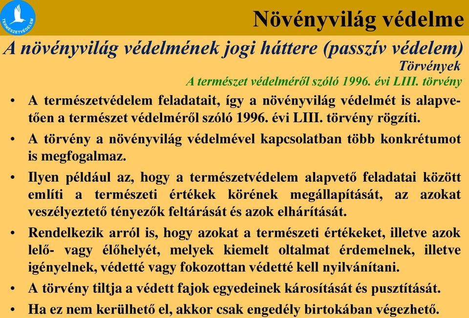 A törvény a növényvilág védelmével kapcsolatban több konkrétumot is megfogalmaz.