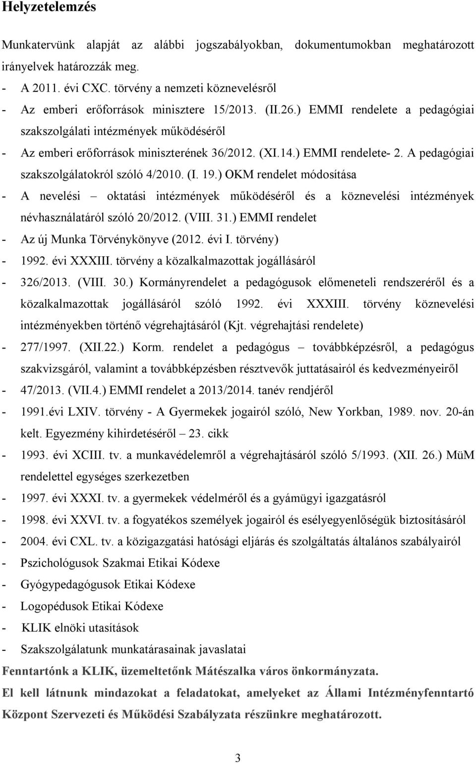 (XI.14.) EMMI rendelete- 2. A pedagógiai szakszolgálatokról szóló 4/2010. (I. 19.