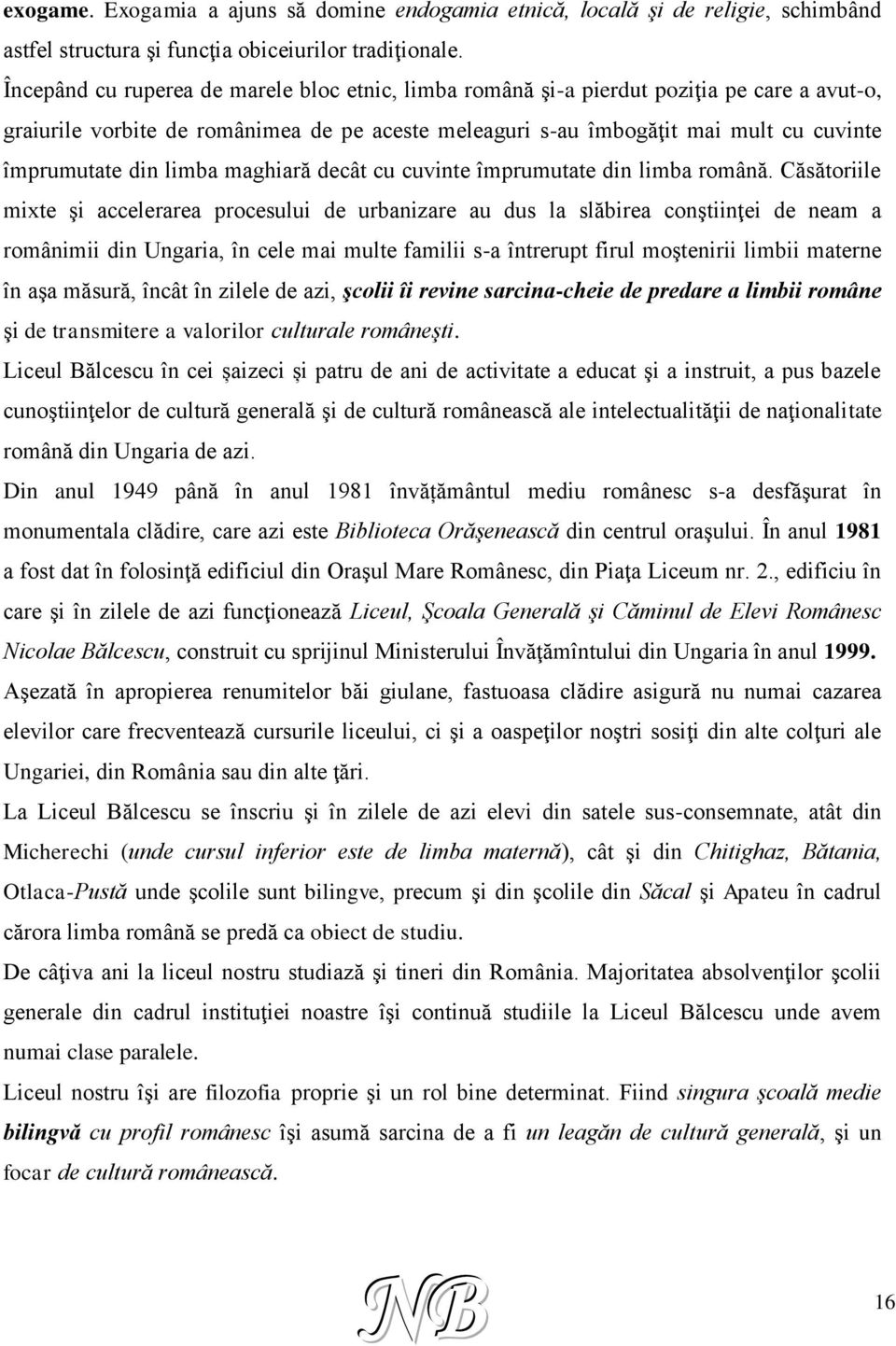 limba maghiară decât cu cuvinte împrumutate din limba română.