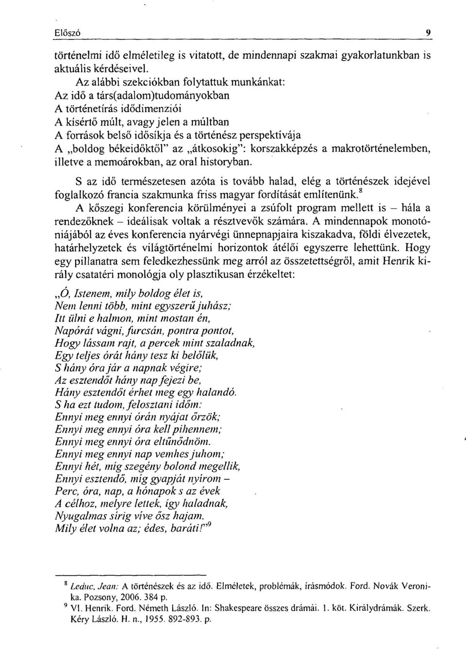 A boldog békeidőktől" az átkosokig": korszakképzés a makrotörténelemben, illetve a memoárokban, az oral historyban.