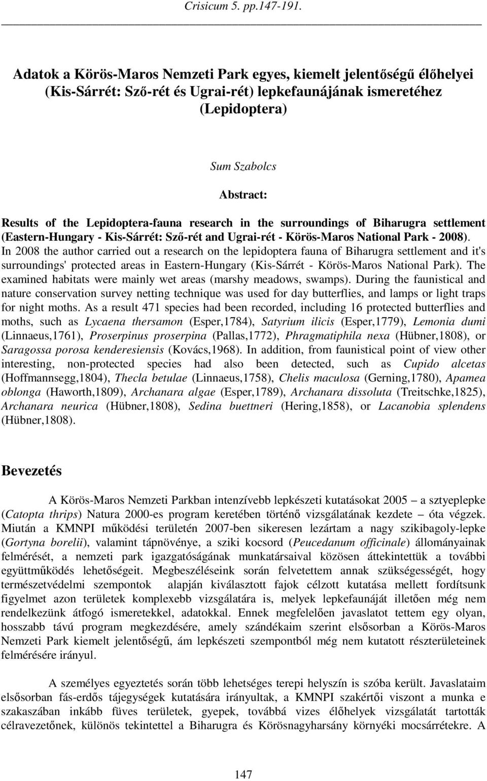 Lepidoptera-fauna research in the surroundings of Biharugra settlement (Eastern-Hungary - Kis-Sárrét: Sző-rét and Ugrai-rét - Körös-Maros National Park - 2008).