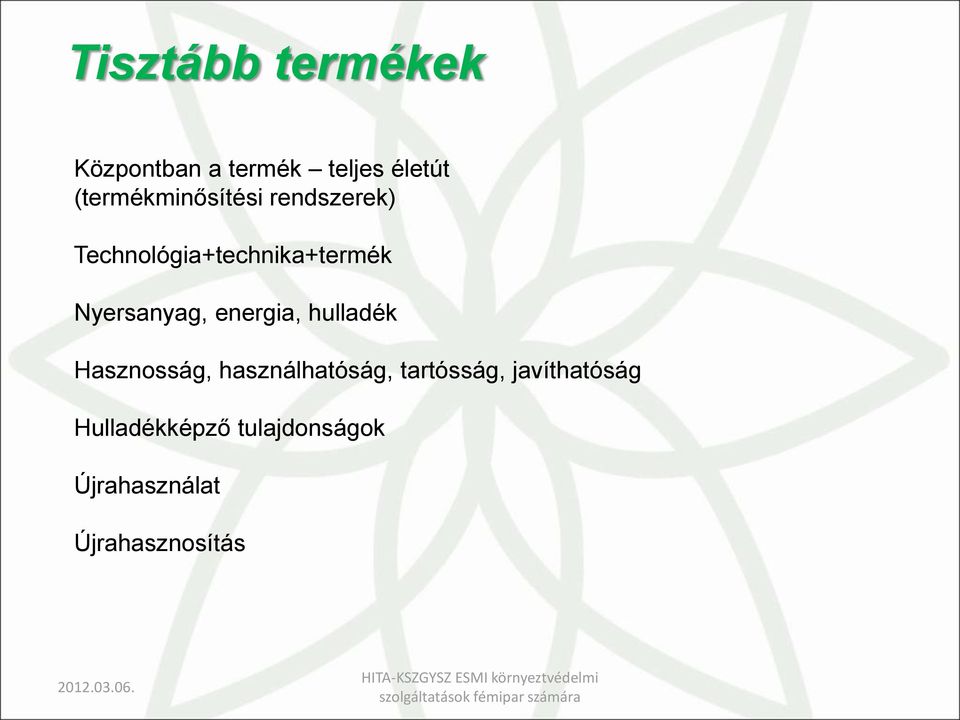 Nyersanyag, energia, hulladék Hasznosság, használhatóság,