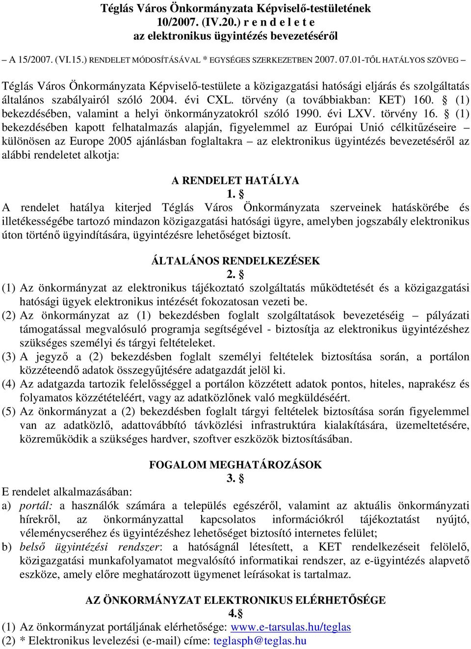 (1) bekezdésében, valamint a helyi önkormányzatokról szóló 1990. évi LXV. törvény 16.