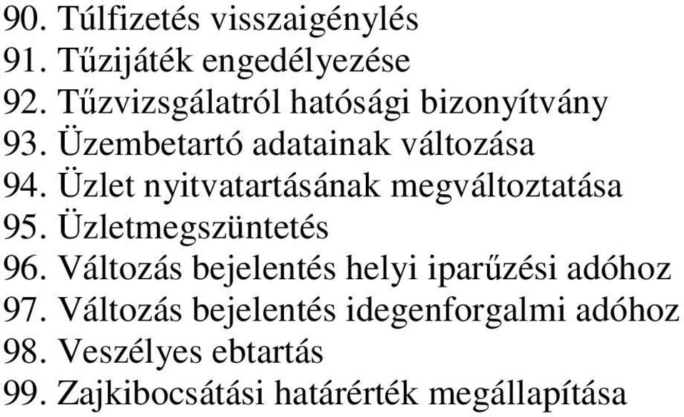 Üzlet nyitvatartásának megváltoztatása 95. Üzletmegszüntetés 96.