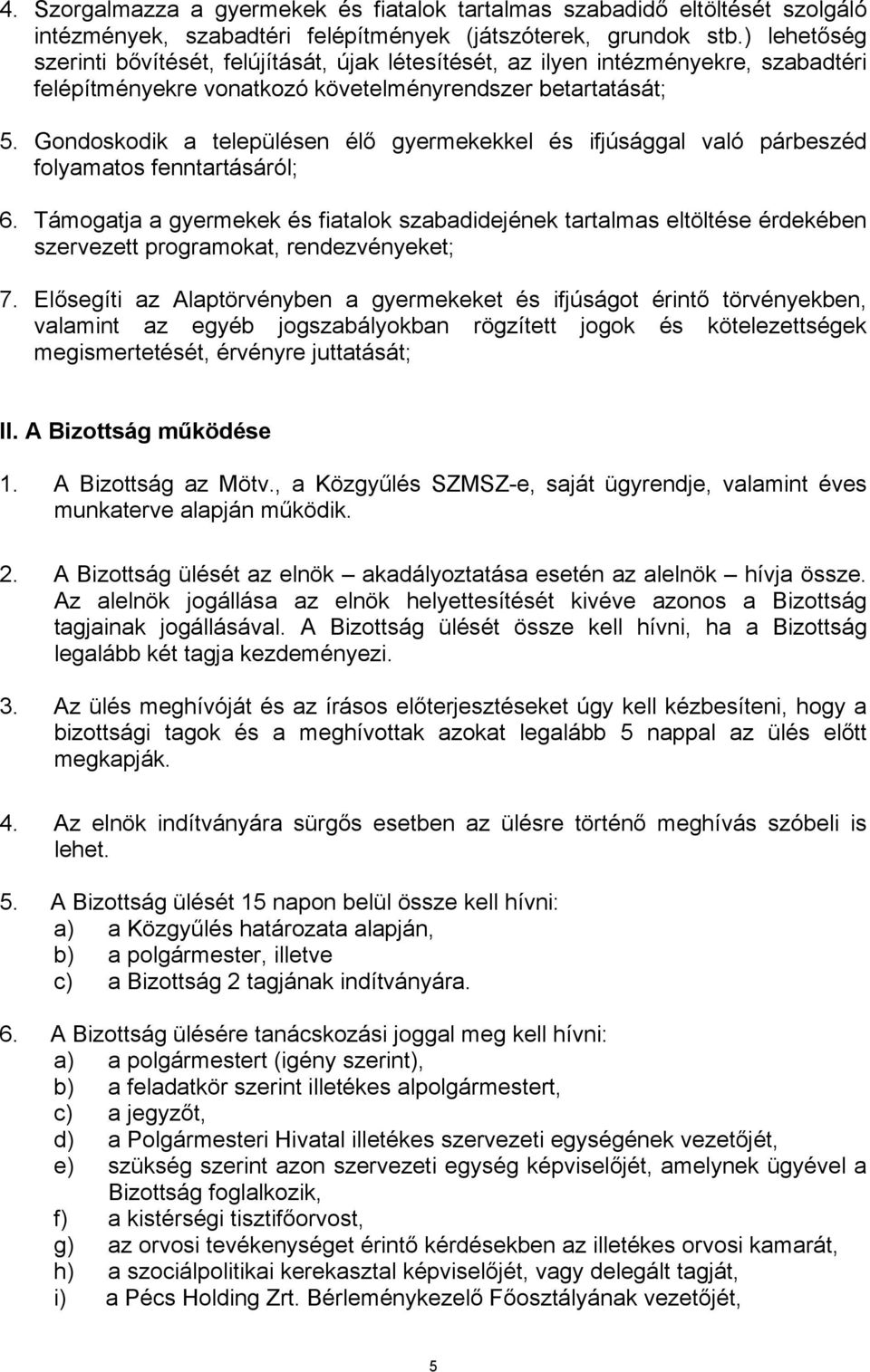 Gondoskodik a településen élő gyermekekkel és ifjúsággal való párbeszéd folyamatos fenntartásáról; 6.