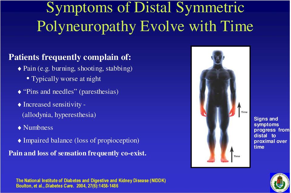 hyperesthesia) Numbness Impaired balance (loss of propioception) Pain and loss of sensation frequently co-exist.