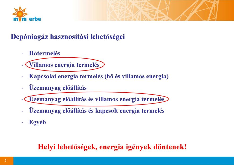 - Üzemanyag előállítás és villamos energia termelés - Üzemanyag előállítás és