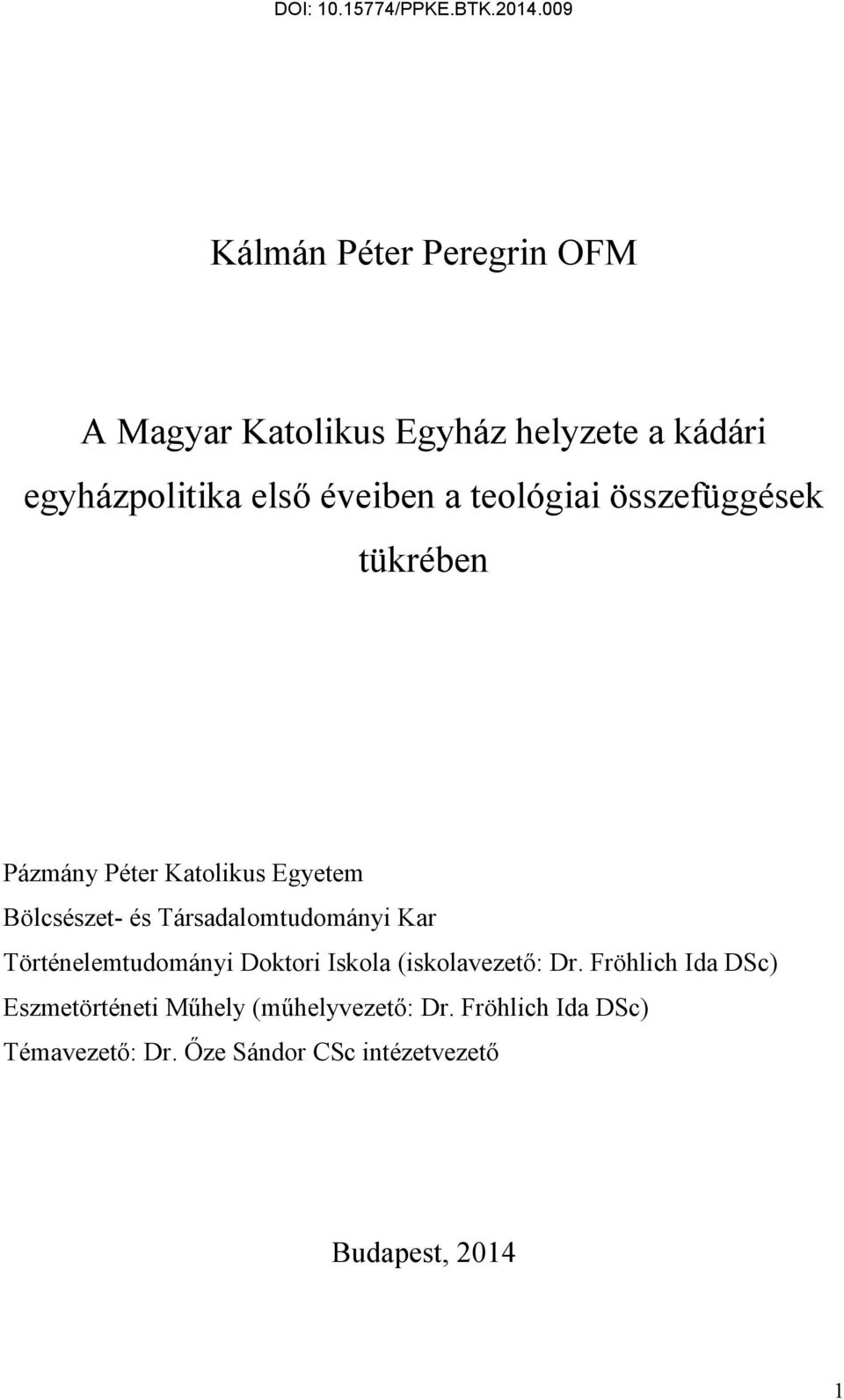 Társadalomtudományi Kar Történelemtudományi Doktori Iskola (iskolavezető: Dr.