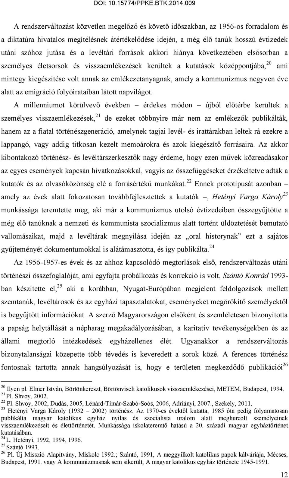 emlékezetanyagnak, amely a kommunizmus negyven éve alatt az emigráció folyóirataiban látott napvilágot.