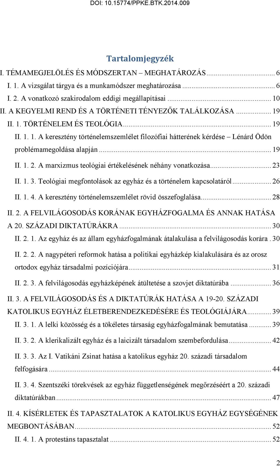 .. 19 II. 1. 2. A marxizmus teológiai értékelésének néhány vonatkozása... 23 II. 1. 3. Teológiai megfontolások az egyház és a történelem kapcsolatáról... 26 II. 1. 4.