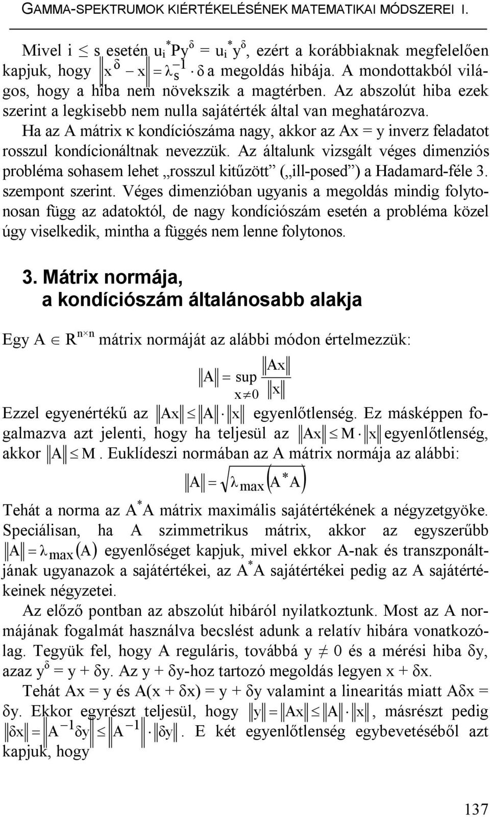 Az általk vzsgált véges dmezós probléma sohasem lehet rosszl ktűzött ( ll-posed ) a Hadamard-féle 3. szempot szert.