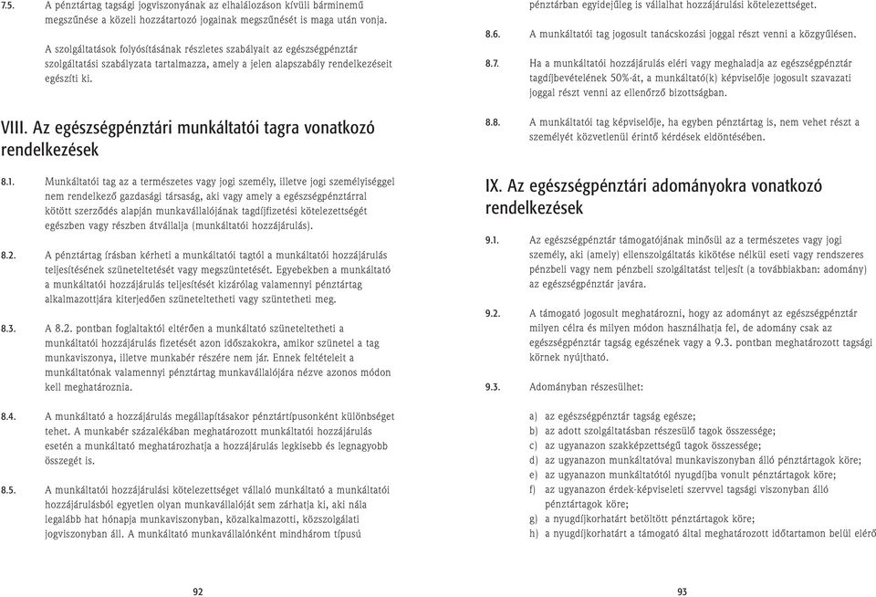 Az egészségpénztári munkáltatói tagra vonatkozó rendelkezések 8.1.