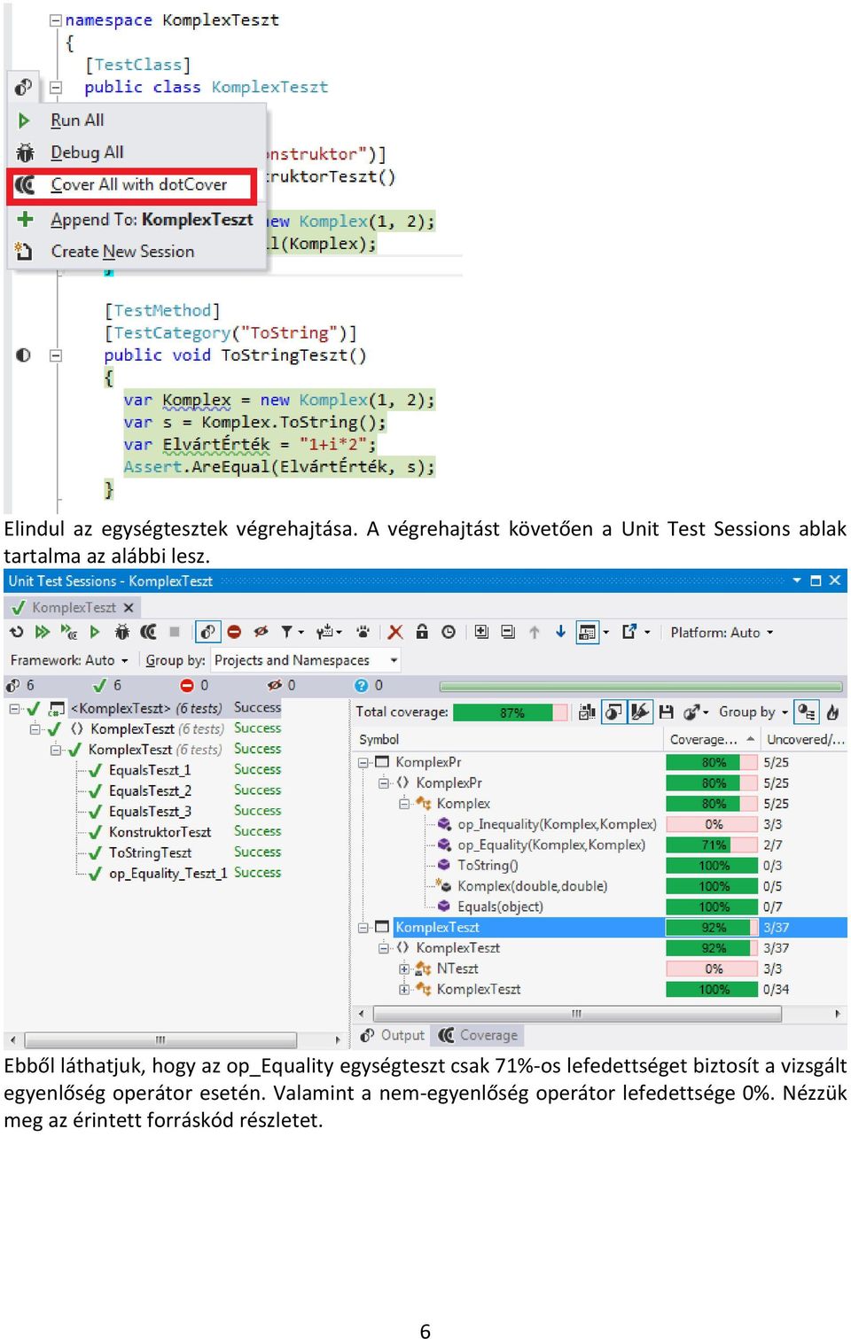 Ebből láthatjuk, hogy az op_equality egységteszt csak 71%-os lefedettséget biztosít