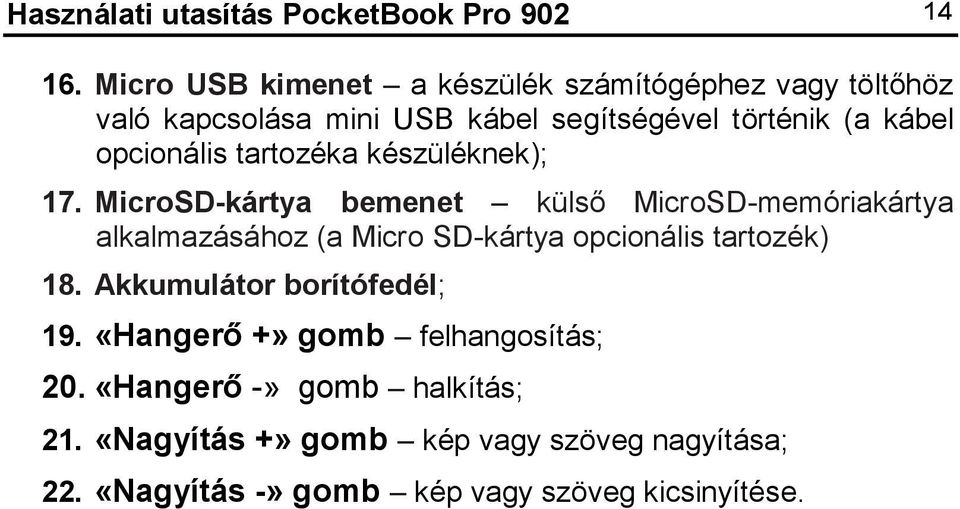 opcionális tartozéka készüléknek); 17.