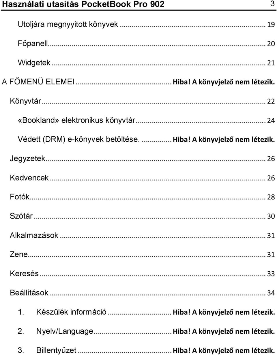 A könyvjelző nem létezik. Jegyzetek... 26 Kedvencek... 26 Fotók... 28 Szótár... 30 Alkalmazások... 31 Zene... 31 Keresés... 33 Beállítások.