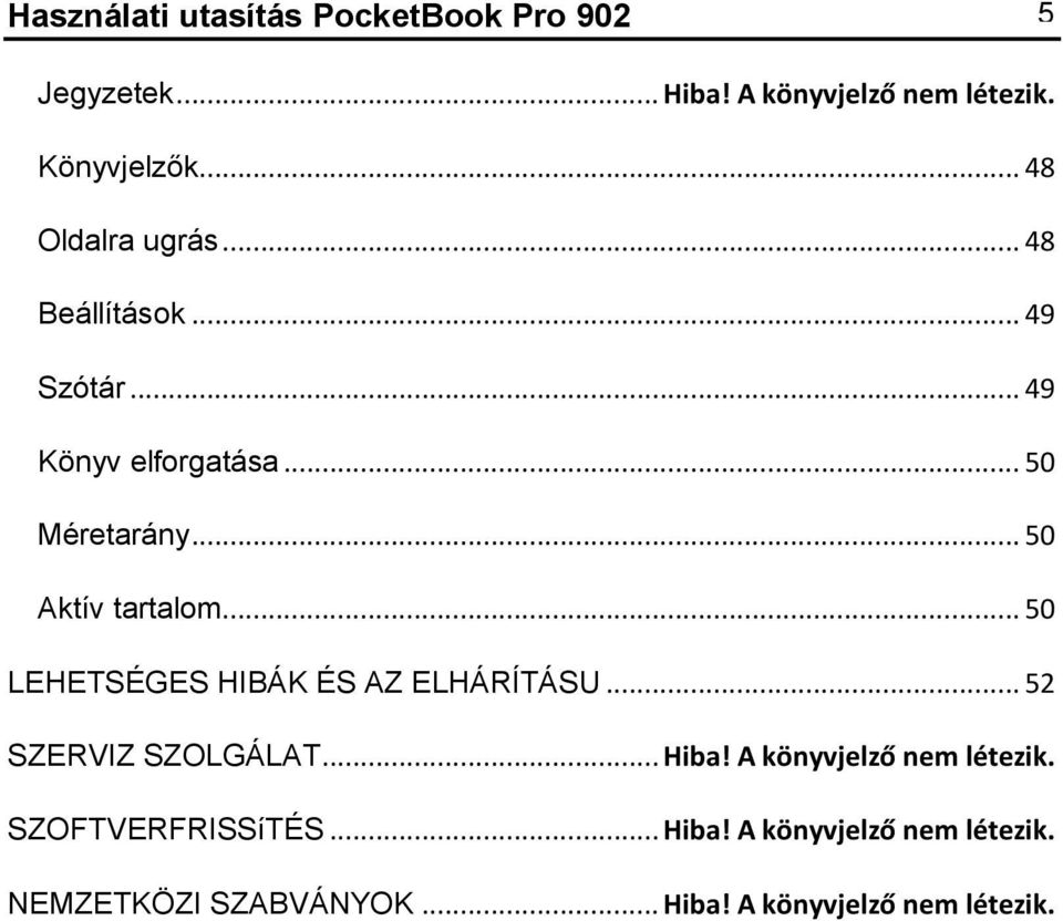 .. 50 Аktív tartalom... 50 LEHETSÉGES HIBÁK ÉS AZ ELHÁRÍTÁSU... 52 SZERVIZ SZOLGÁLAT... Hiba!