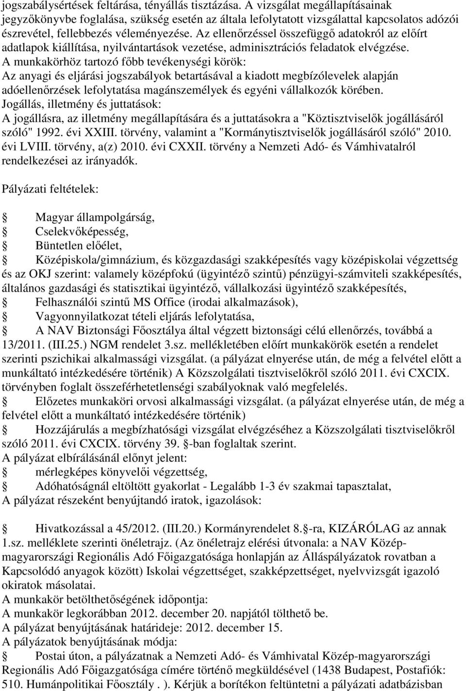 Az ellenőrzéssel összefüggő adatokról az előírt adatlapok kiállítása, nyilvántartások vezetése, adminisztrációs feladatok elvégzése.