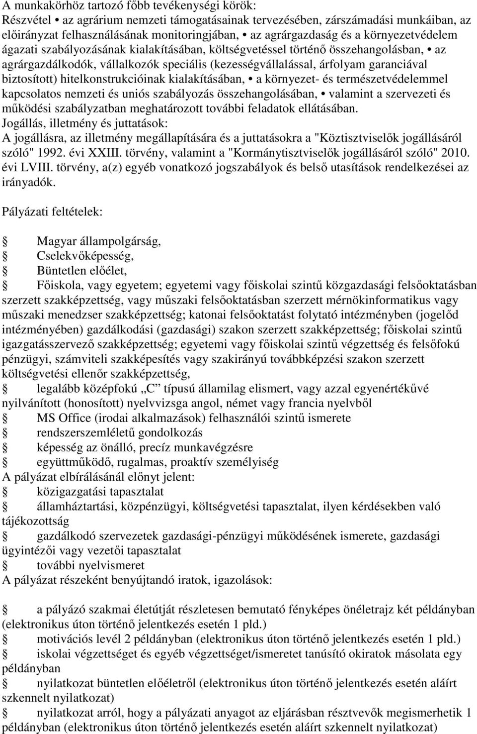 hitelkonstrukcióinak kialakításában, a környezet- és természetvédelemmel kapcsolatos nemzeti és uniós szabályozás összehangolásában, valamint a szervezeti és működési szabályzatban meghatározott