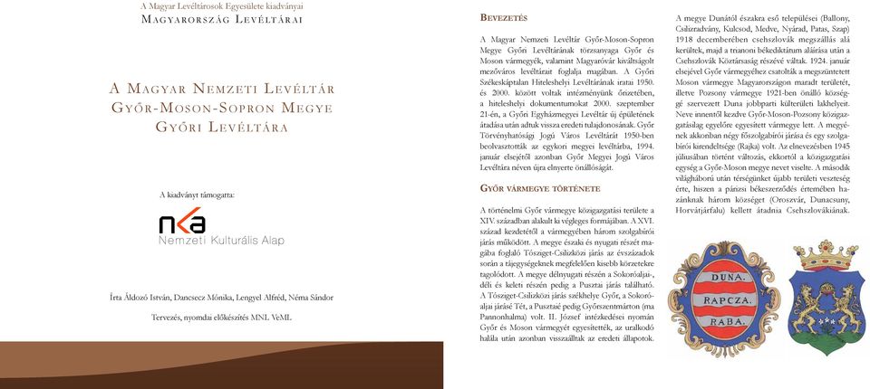 MNL Bács-Kiskun Győri Levéltárának Megyei Levéltára törzsanyaga Győr és Moson vármegyék, valamint Magyaróvár kiváltságolt MNL Baranya Megyei Levéltára mezőváros levéltárait foglalja magában.