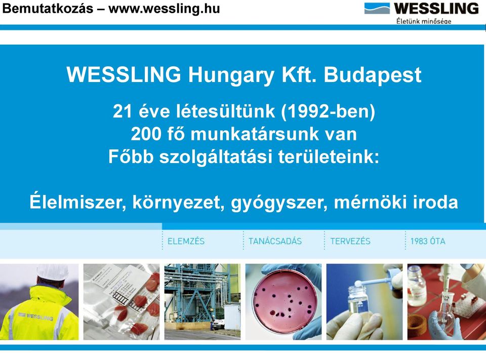 Budapest 21 éve létesültünk (1992-ben) 200 fő