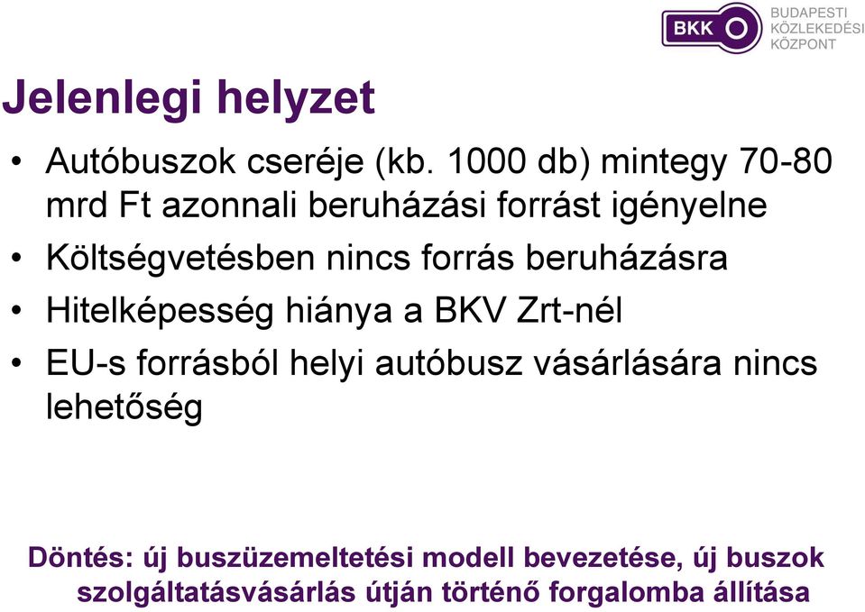 nincs forrás beruházásra Hitelképesség hiánya a BKV Zrt-nél EU-s forrásból helyi