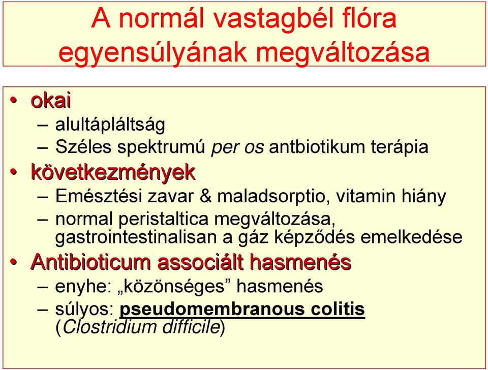 peristaltica megváltozása, gastrointestinalisan a gáz képződés emelkedése Antibioticum