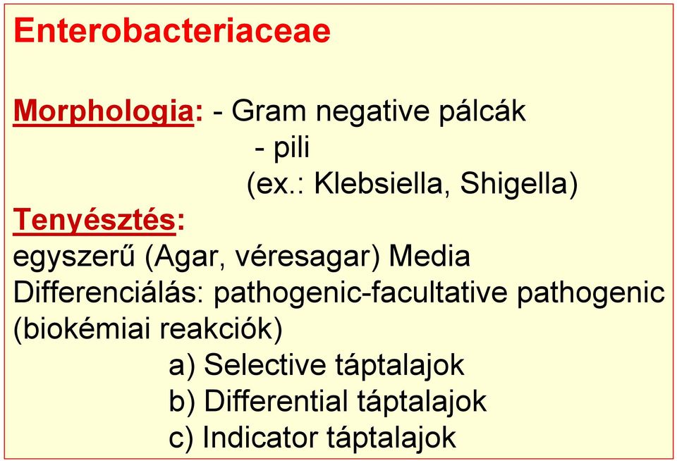 Differenciálás: pathogenic-facultative pathogenic (biokémiai