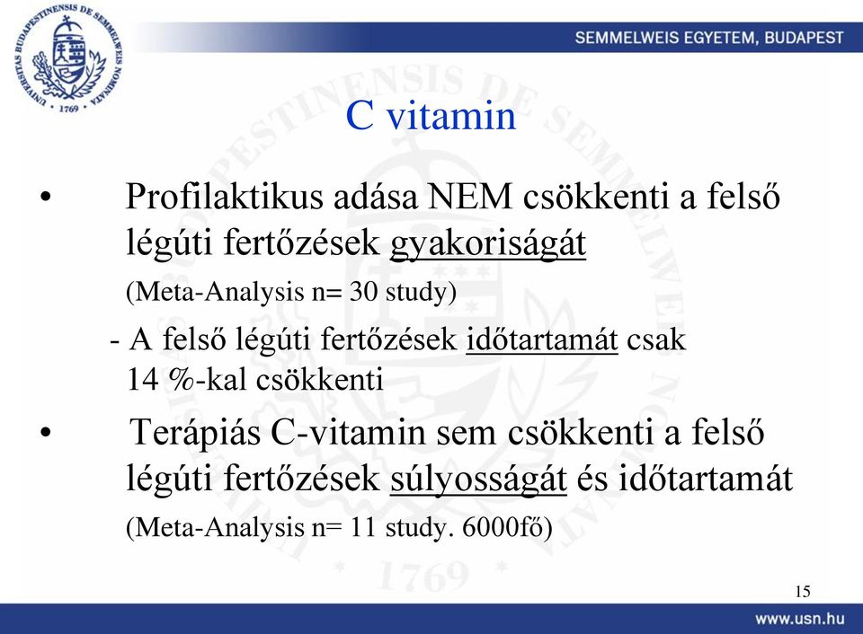 időtartamát csak 14 %-kal csökkenti Terápiás C-vitamin sem csökkenti a