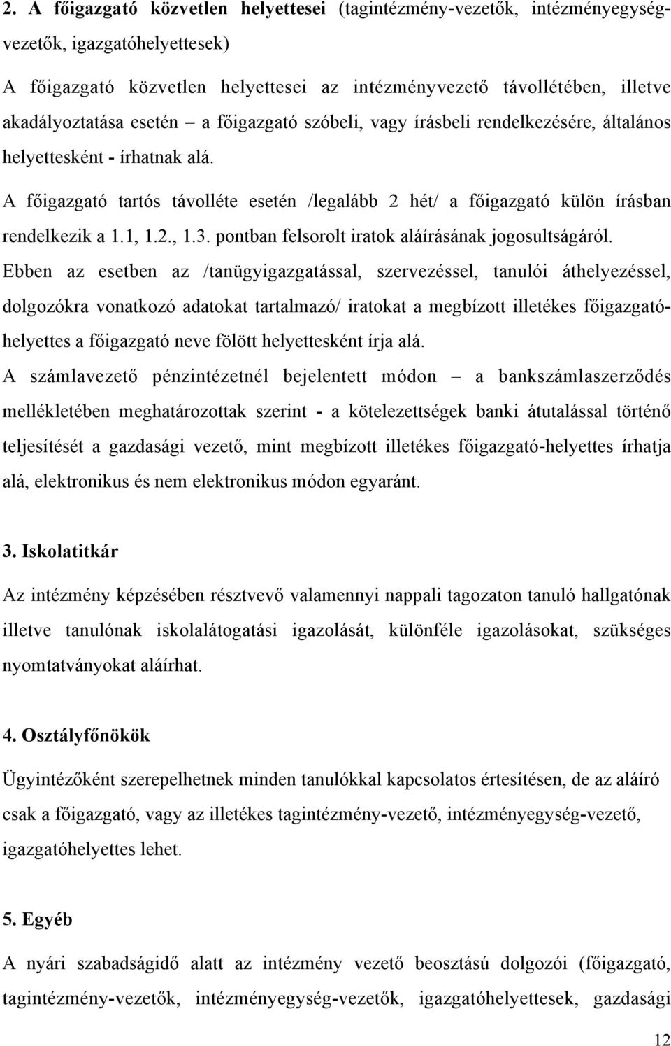 1, 1.2., 1.3. pontban felsorolt iratok aláírásának jogosultságáról.