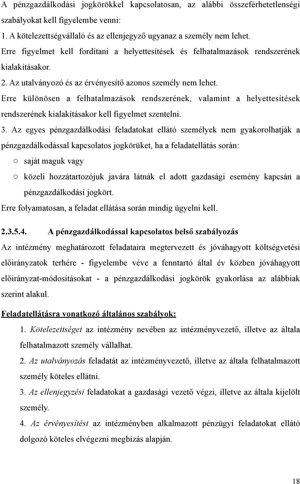 Erre különösen a felhatalmazások rendszerének, valamint a helyettesítések rendszerének kialakításakor kell figyelmet szentelni. 3.