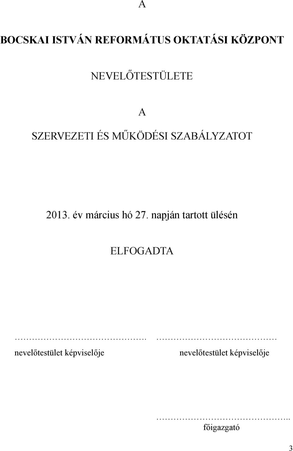 2013. év március hó 27. napján tartott ülésén ELFOGADTA.