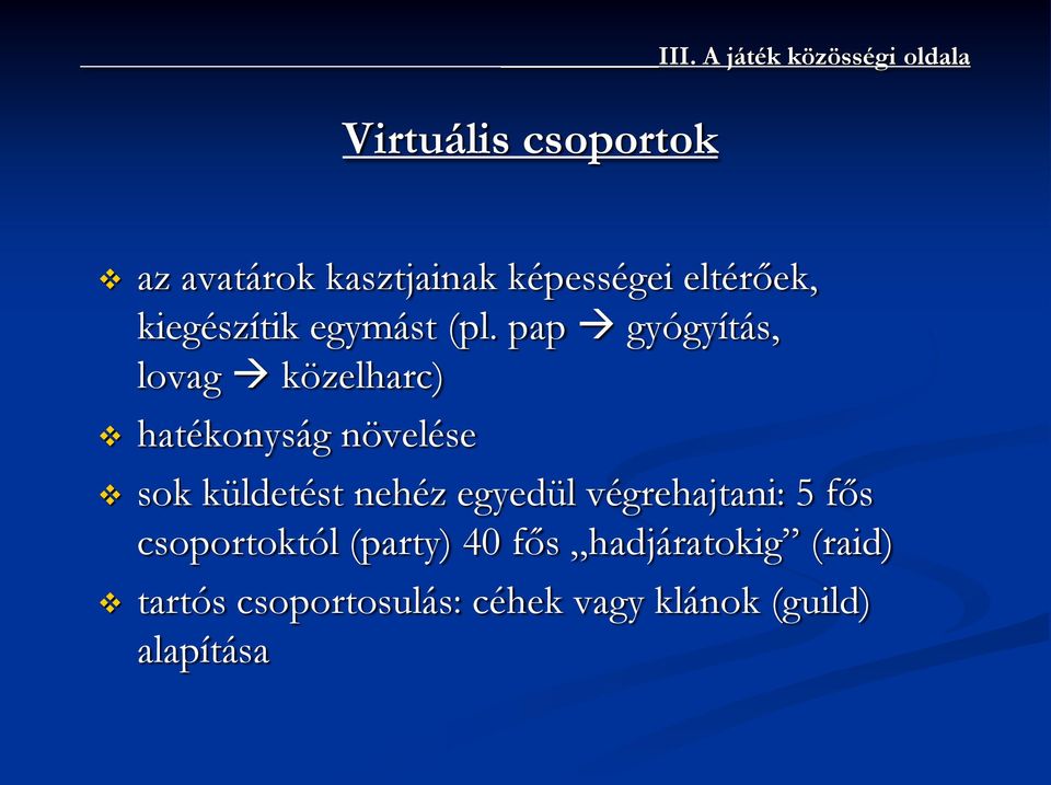 pap gyógyítás, lovag közelharc) hatékonyság növelése sok küldetést nehéz egyedül