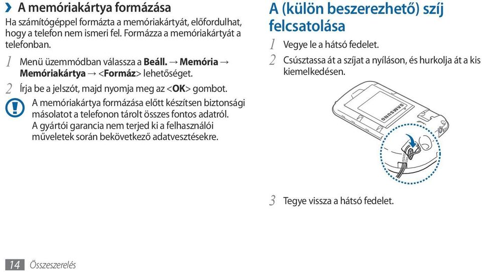 A memóriakártya formázása előtt készítsen biztonsági másolatot a telefonon tárolt összes fontos adatról.