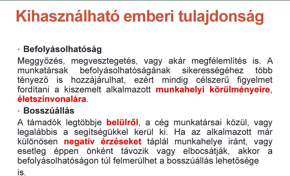 munkahelyi körülményeire, életszínvonalára. Bosszúállás A támadók legtöbbje belülről, a cég munkatársai közül, vagy legalábbis a segítségükkel kerül ki.