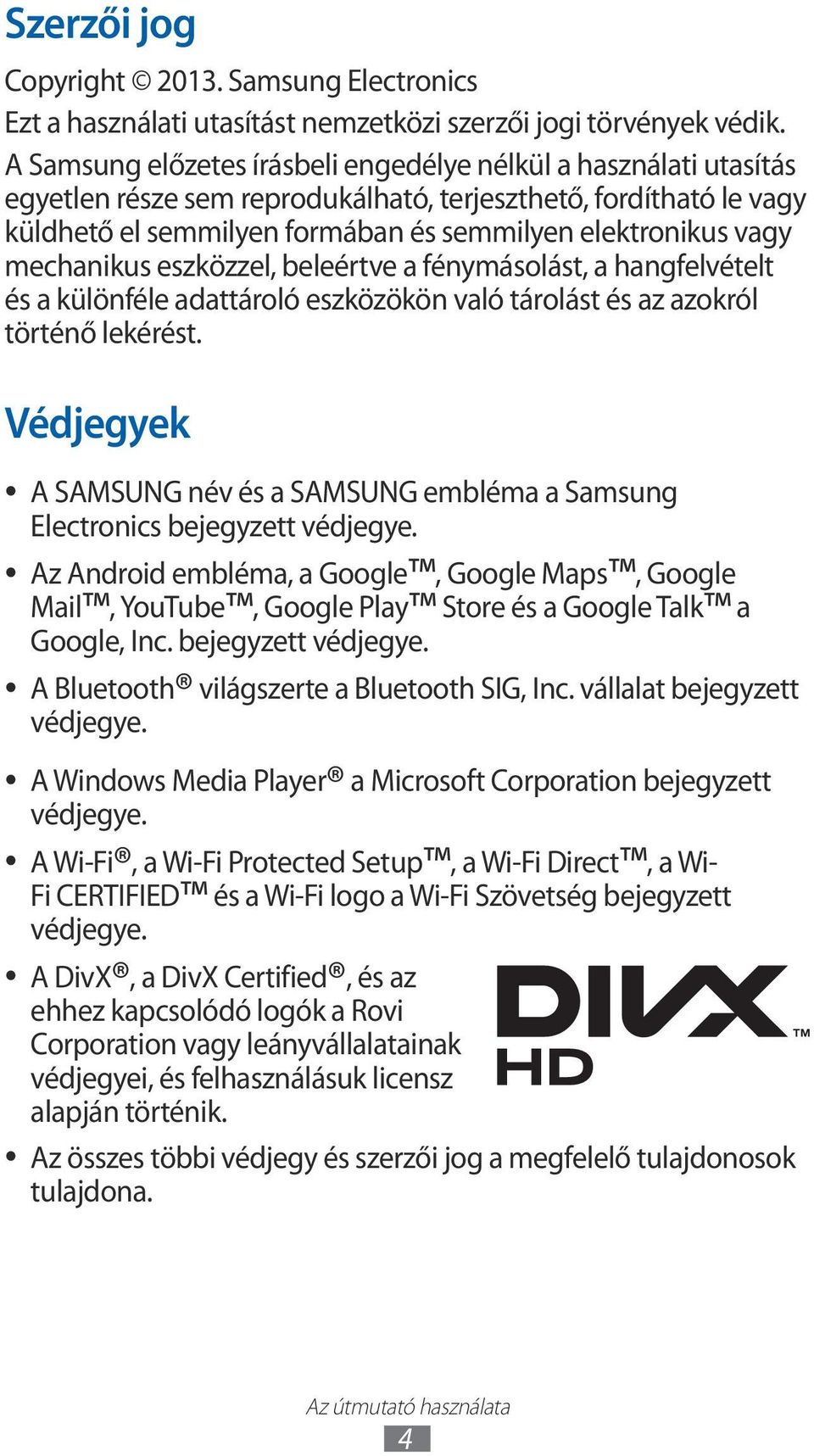 mechanikus eszközzel, beleértve a fénymásolást, a hangfelvételt és a különféle adattároló eszközökön való tárolást és az azokról történő lekérést.