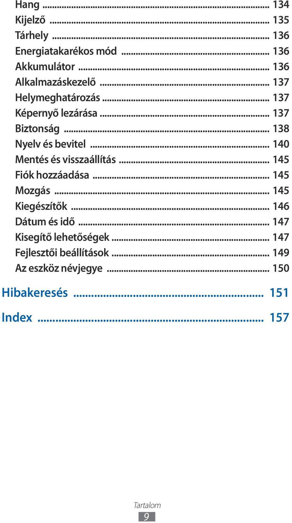 .. 140 Mentés és visszaállítás... 145 Fiók hozzáadása... 145 Mozgás... 145 Kiegészítők... 146 Dátum és idő.