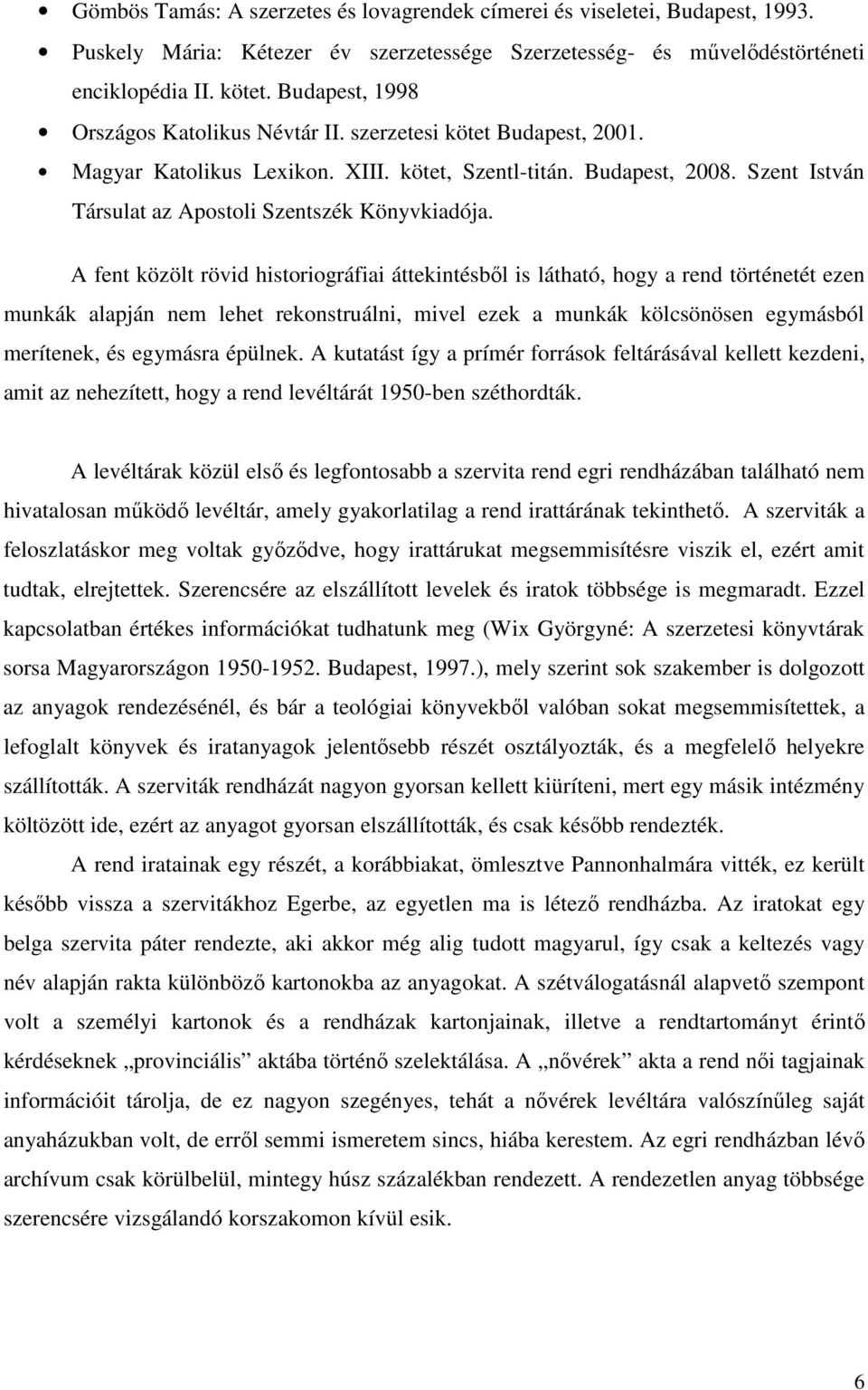 Szent István Társulat az Apostoli Szentszék Könyvkiadója.