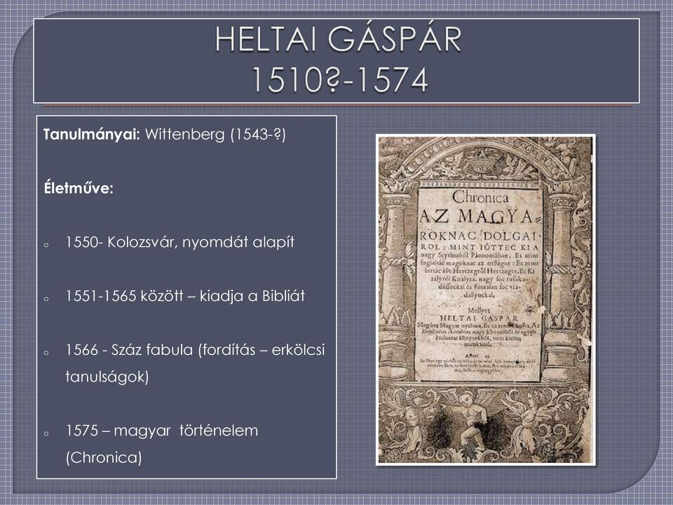 1551-1565 között kiadja a Bibliát 1566 - Száz