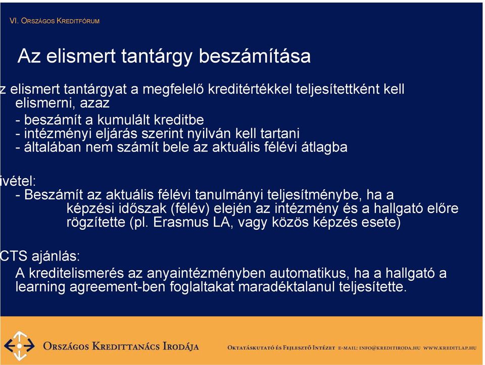 félévi tanulmányi teljesítménybe, ha a képzési időszak (félév) elején az intézmény és a hallgató előre rögzítette (pl.