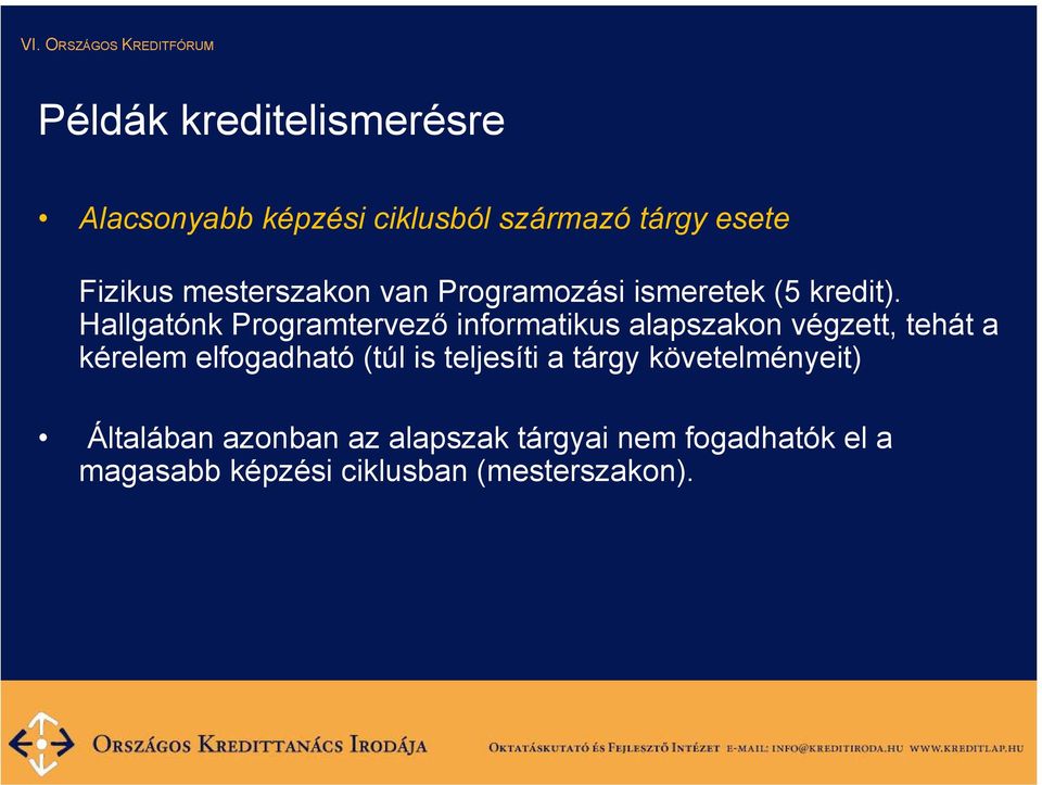 Hallgatónk Programtervező informatikus alapszakon végzett, tehát a kérelem elfogadható (túl