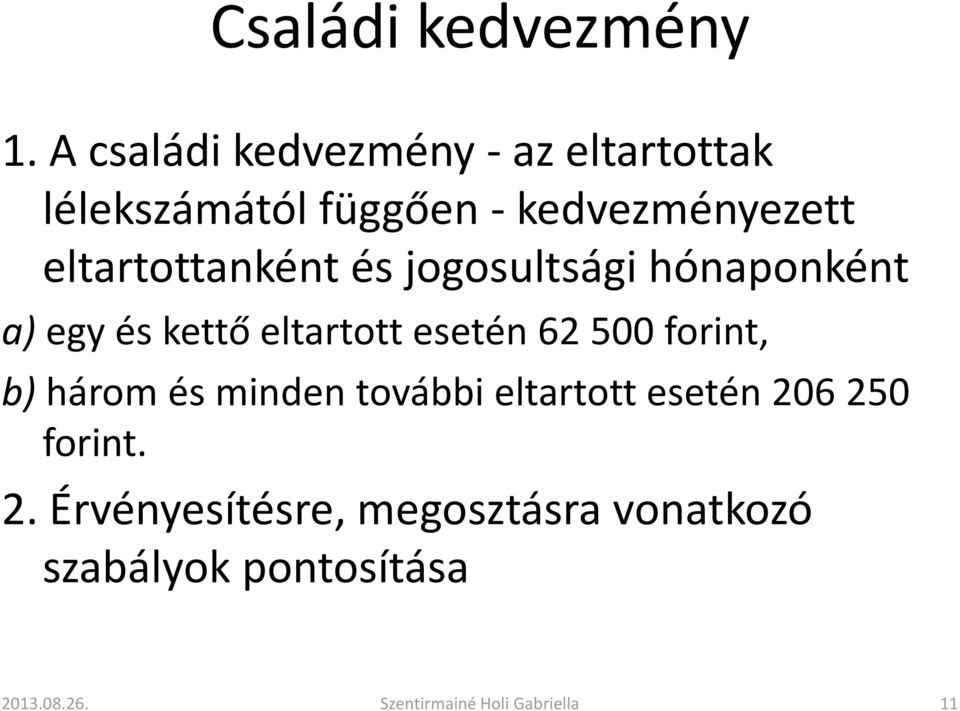 eltartottanként és jogosultsági hónaponként a) egy és kettő eltartott esetén 62 500