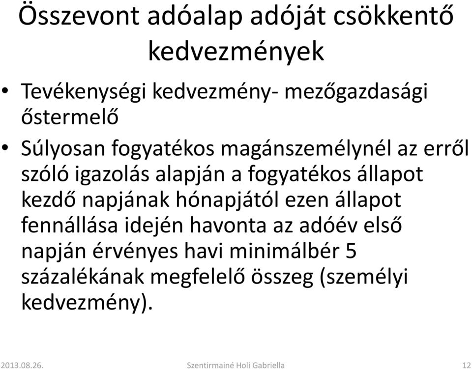 állapot kezdő napjának hónapjától ezen állapot fennállása idején havonta az adóév első napján