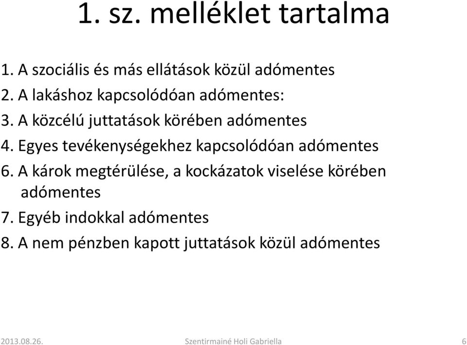 Egyes tevékenységekhez kapcsolódóan adómentes 6.