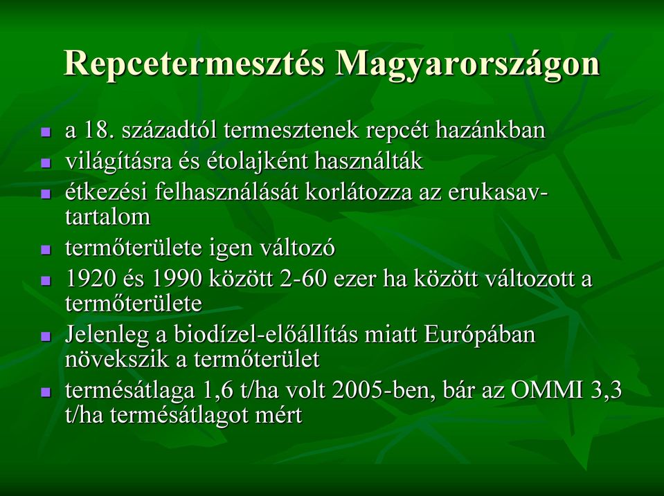 korlátozza az erukasavtartalom termőterülete igen változó 1920 és 1990 között 2-60 ezer ha között