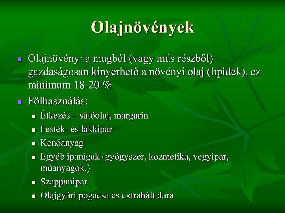 Étkezés sütőolaj, margarin Festék- és lakkipar Kenőanyag Egyéb iparágak