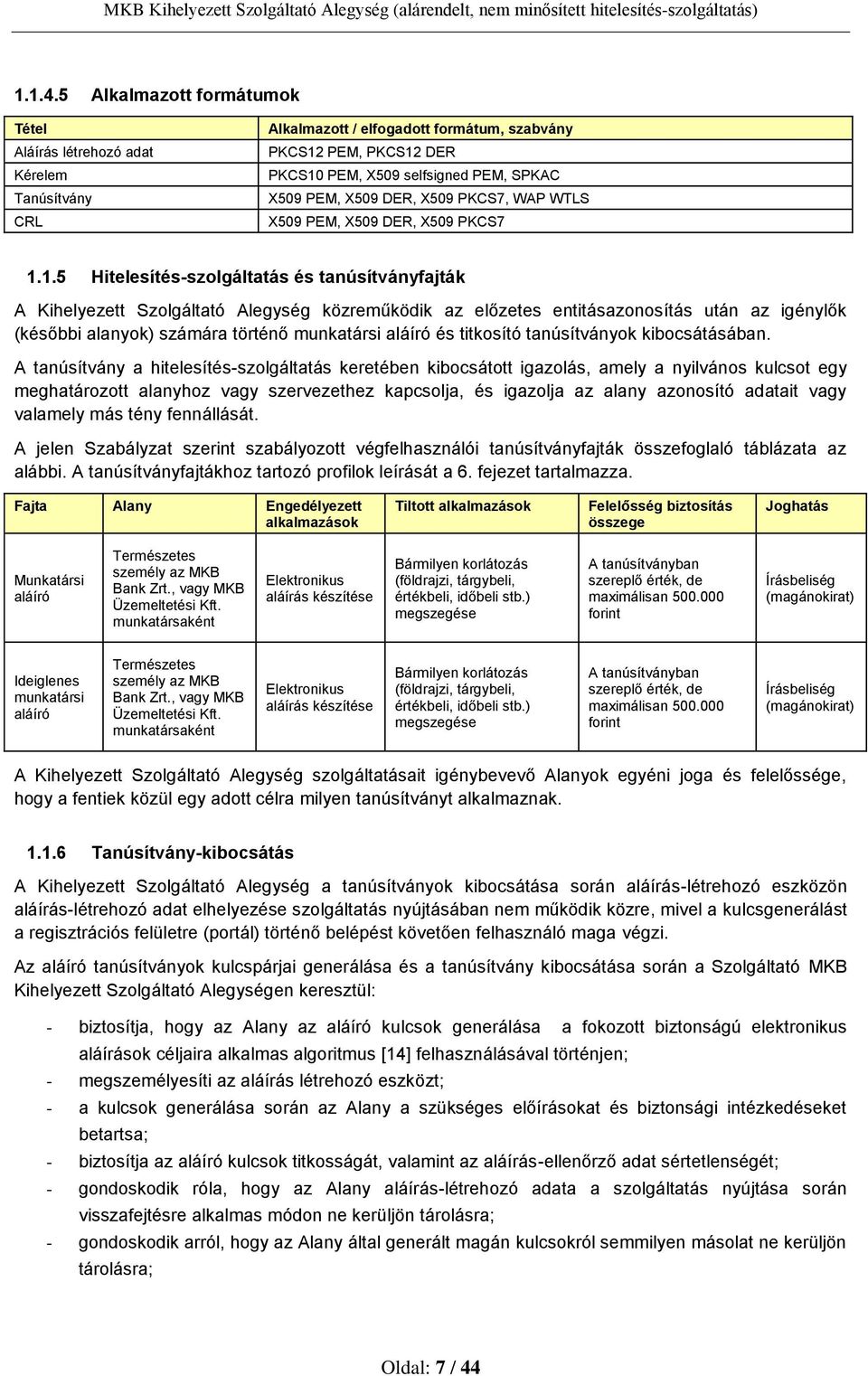 DER, X509 PKCS7, WAP WTLS X509 PEM, X509 DER, X509 PKCS7 1.